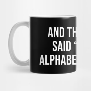 And then satan said put the alphabet in math Mug